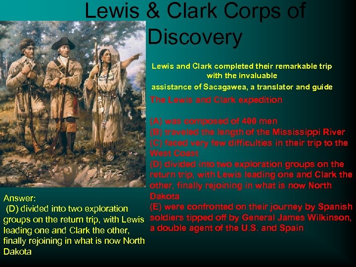 Lewis & Clark Corps of Discovery Lewis and Clark completed their remarkable trip with