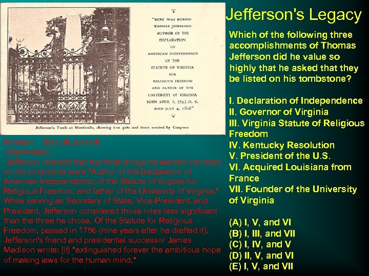 Jefferson's Legacy Which of the following three accomplishments of Thomas Jefferson did he value