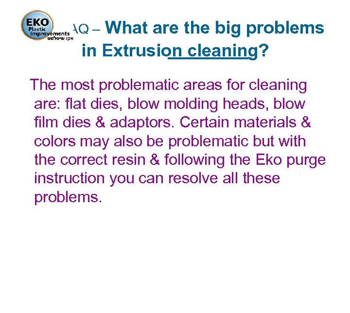 What are the big problems in Extrusion cleaning? FAQ – The most problematic areas