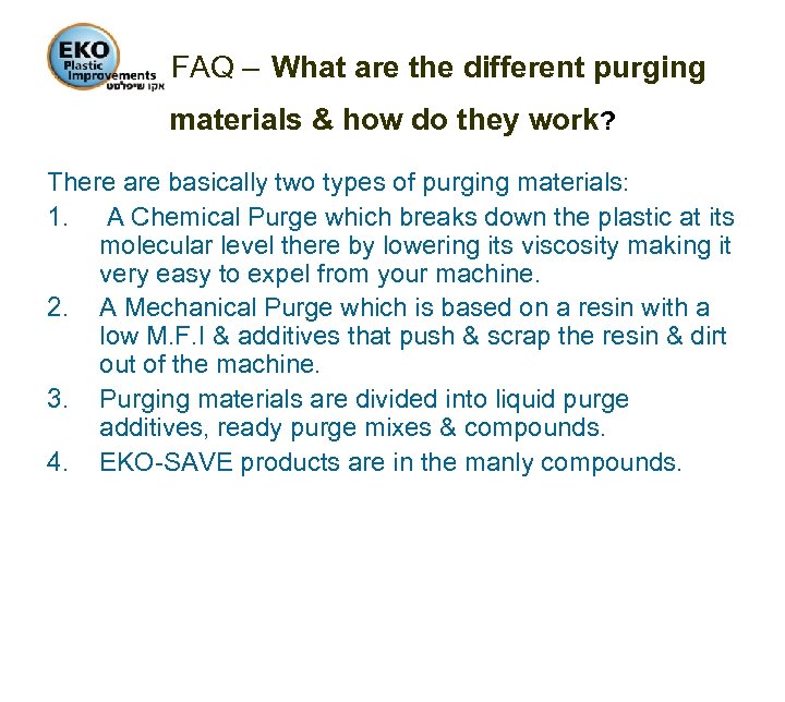 FAQ – What are the different purging materials & how do they work? There