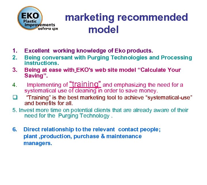 marketing recommended model 1. 2. 3. Excellent working knowledge of Eko products. Being conversant