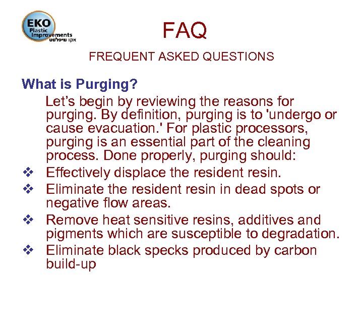 FAQ FREQUENT ASKED QUESTIONS What is Purging? Let’s begin by reviewing the reasons for