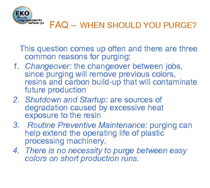 FAQ – WHEN SHOULD YOU PURGE? This question comes up often and there are