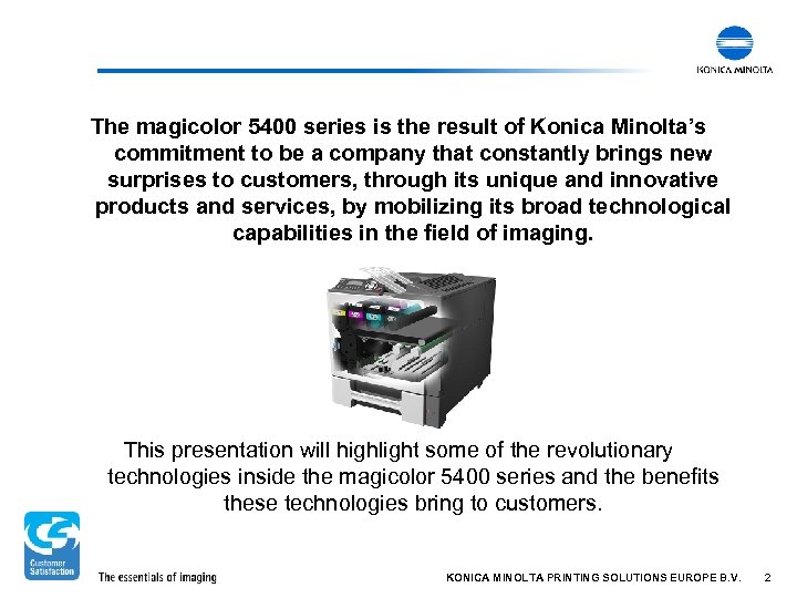 The magicolor 5400 series is the result of Konica Minolta’s commitment to be a