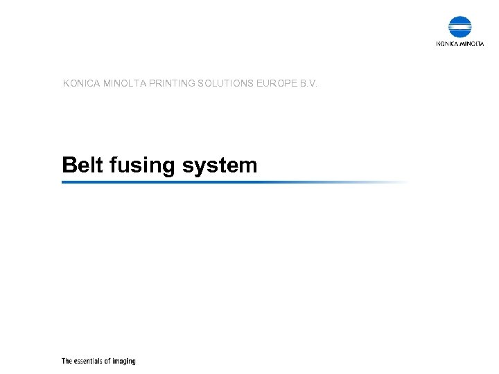 KONICA MINOLTA PRINTING SOLUTIONS EUROPE B. V. Belt fusing system 