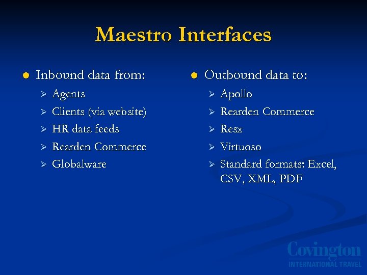 Maestro Interfaces l Inbound data from: Ø Ø Ø Agents Clients (via website) HR
