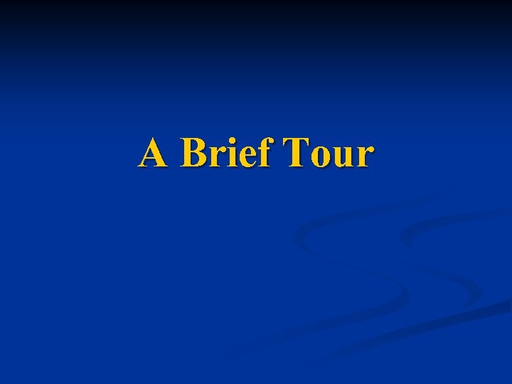 A Brief Tour 
