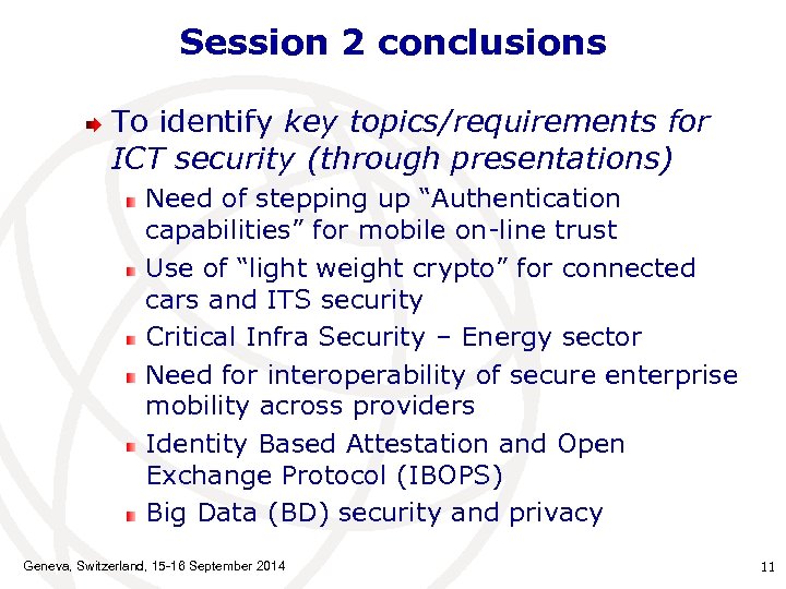 Session 2 conclusions To identify key topics/requirements for ICT security (through presentations) Need of