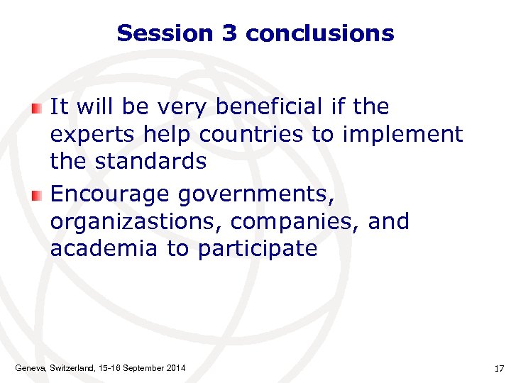 Session 3 conclusions It will be very beneficial if the experts help countries to