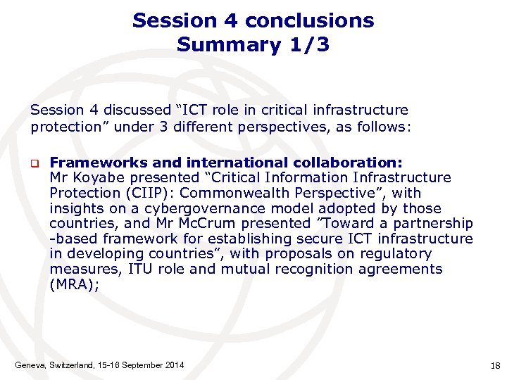 Session 4 conclusions Summary 1/3 Session 4 discussed “ICT role in critical infrastructure protection”