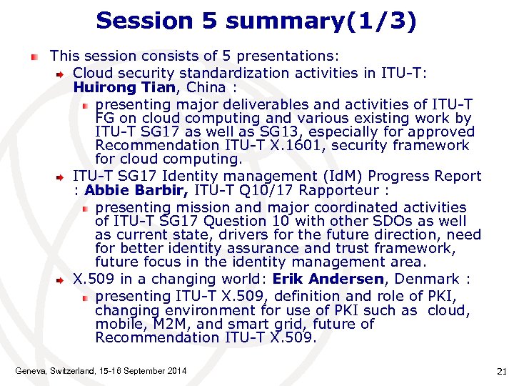 Session 5 summary(1/3) This session consists of 5 presentations: Cloud security standardization activities in