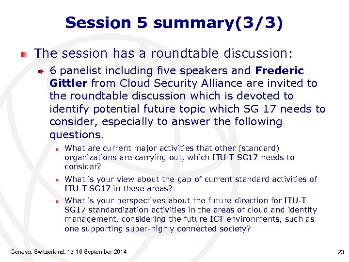 Session 5 summary(3/3) The session has a roundtable discussion: 6 panelist including five speakers