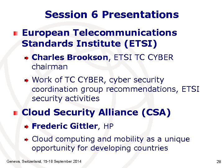 Session 6 Presentations European Telecommunications Standards Institute (ETSI) Charles Brookson, ETSI TC CYBER chairman