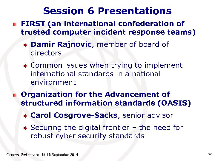 Session 6 Presentations FIRST (an international confederation of trusted computer incident response teams) Damir