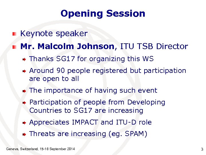 Opening Session Keynote speaker Mr. Malcolm Johnson, ITU TSB Director Thanks SG 17 for