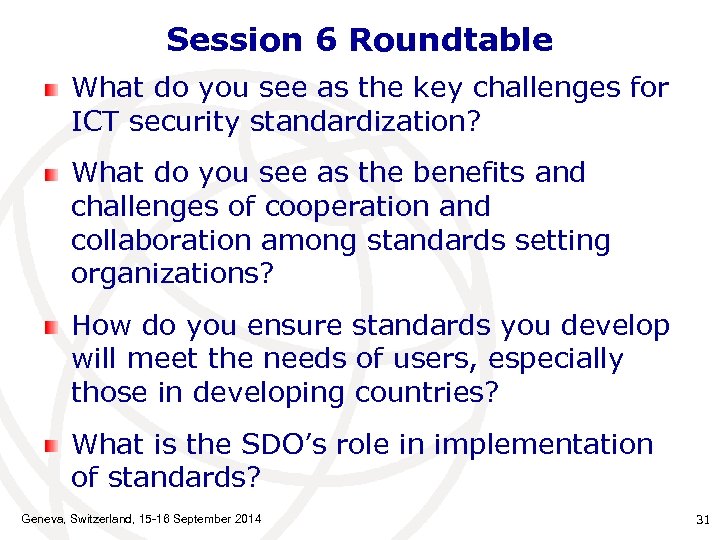 Session 6 Roundtable What do you see as the key challenges for ICT security