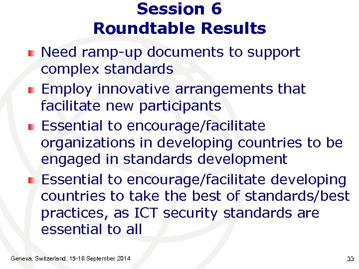 Session 6 Roundtable Results Need ramp-up documents to support complex standards Employ innovative arrangements