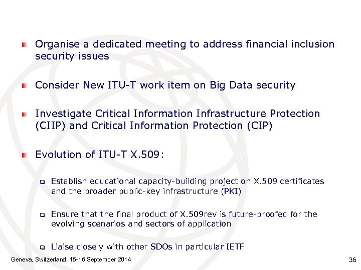 Organise a dedicated meeting to address financial inclusion security issues Consider New ITU-T work