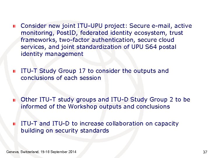 Consider new joint ITU-UPU project: Secure e-mail, active monitoring, Post. ID, federated identity ecosystem,