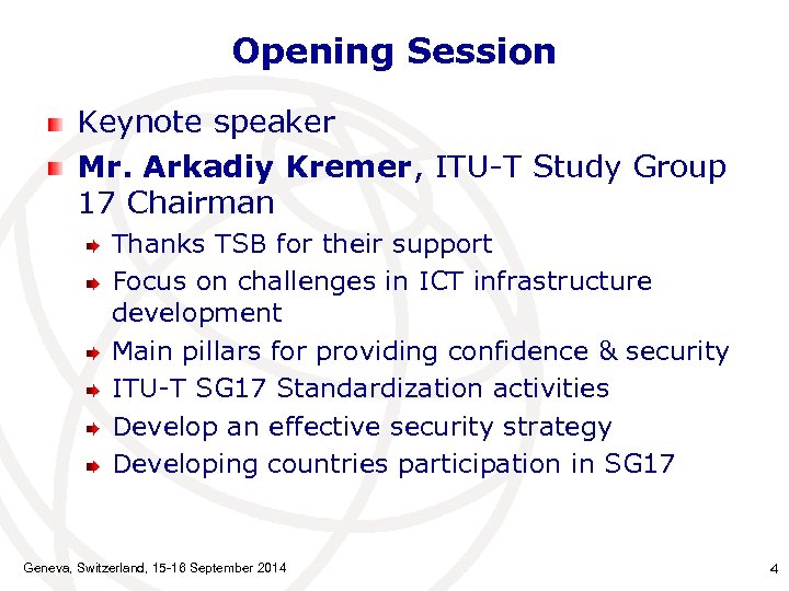 Opening Session Keynote speaker Mr. Arkadiy Kremer, ITU-T Study Group 17 Chairman Thanks TSB