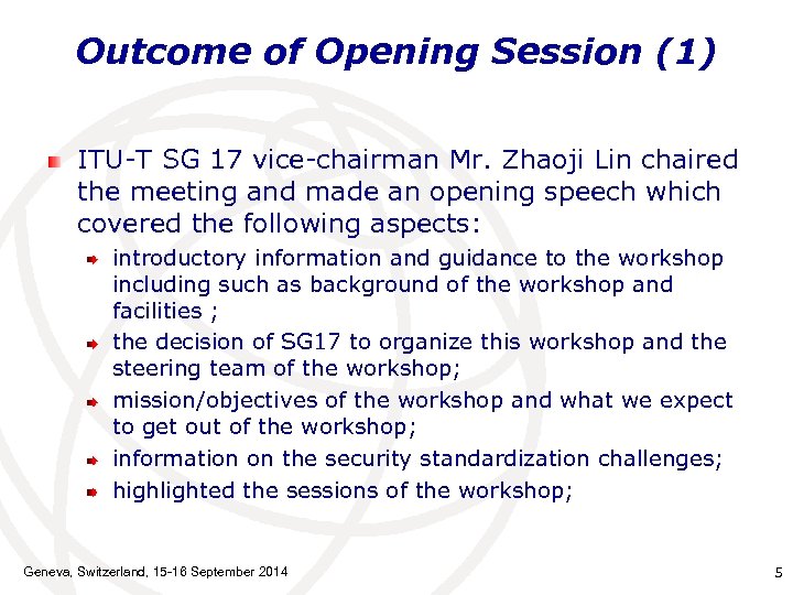 Outcome of Opening Session (1) ITU-T SG 17 vice-chairman Mr. Zhaoji Lin chaired the