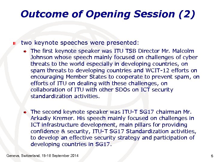 Outcome of Opening Session (2) two keynote speeches were presented: The first keynote speaker