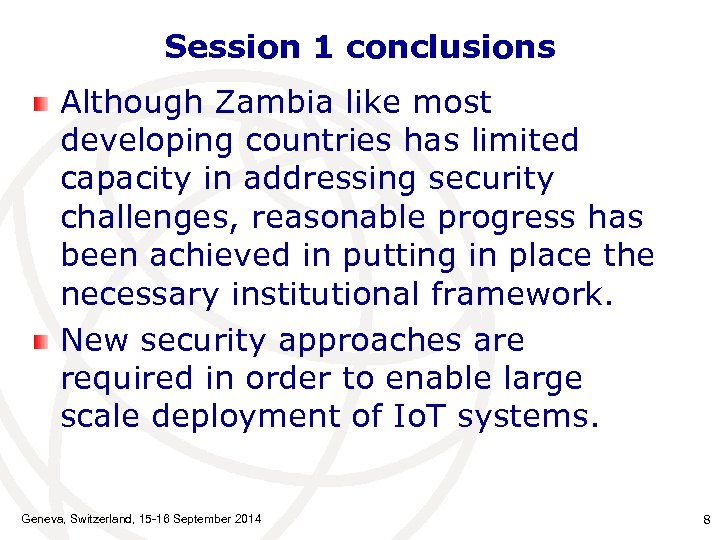 Session 1 conclusions Although Zambia like most developing countries has limited capacity in addressing