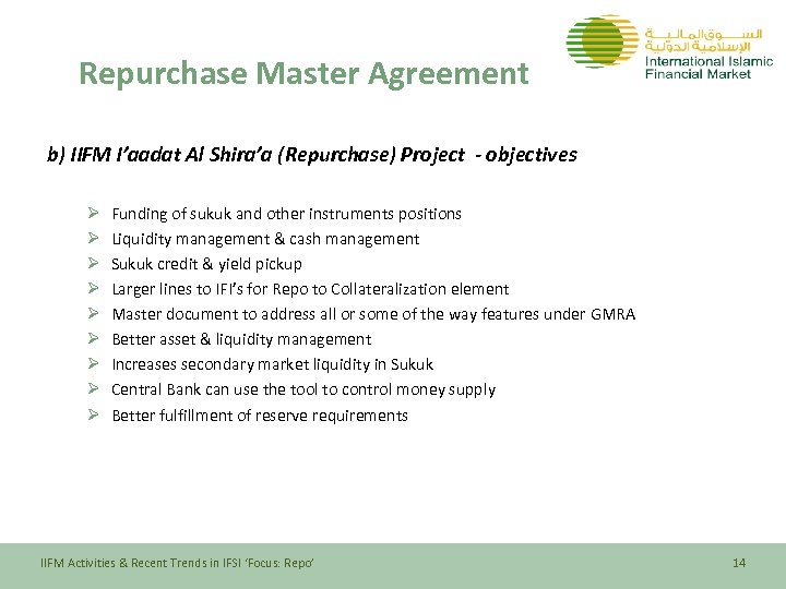 Repurchase Master Agreement b) IIFM I’aadat Al Shira’a (Repurchase) Project - objectives Ø Ø