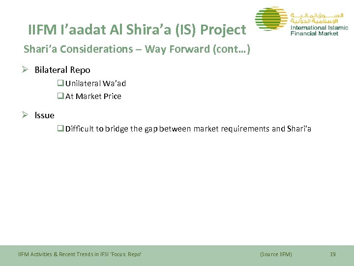 IIFM I’aadat Al Shira’a (IS) Project Shari’a Considerations – Way Forward (cont…) Ø Bilateral