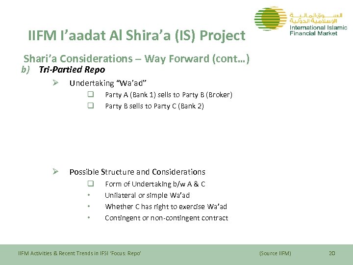 IIFM I’aadat Al Shira’a (IS) Project Shari’a Considerations – Way Forward (cont…) b) Tri-Partied