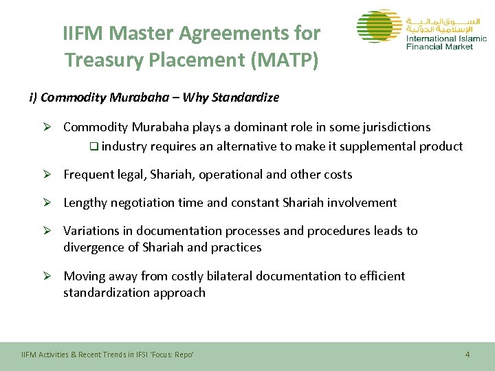 IIFM Master Agreements for Treasury Placement (MATP) i) Commodity Murabaha – Why Standardize Ø