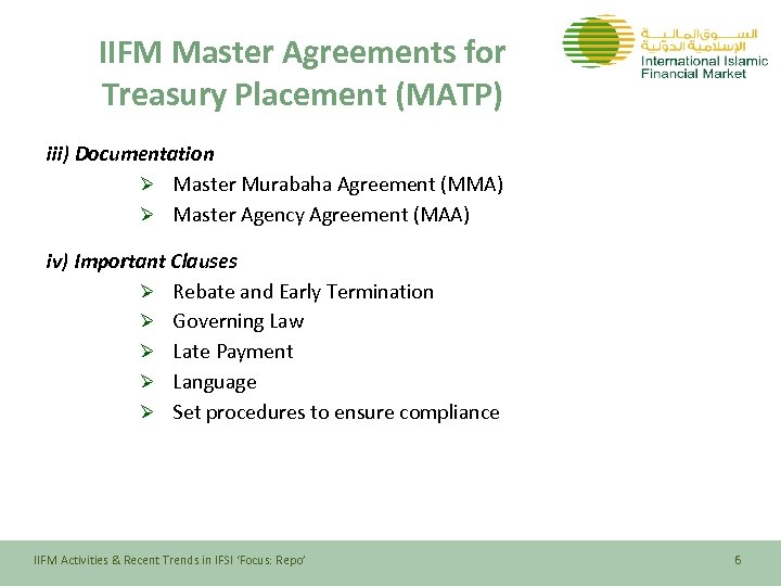 IIFM Master Agreements for Treasury Placement (MATP) iii) Documentation Ø Master Murabaha Agreement (MMA)