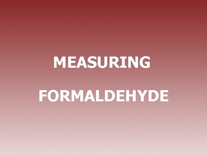 MEASURING FORMALDEHYDE 