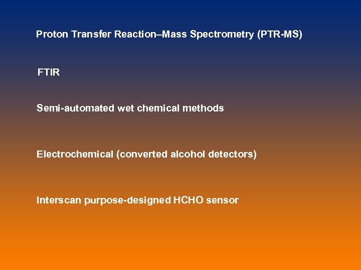 Proton Transfer Reaction–Mass Spectrometry (PTR-MS) FTIR Semi-automated wet chemical methods Electrochemical (converted alcohol detectors)