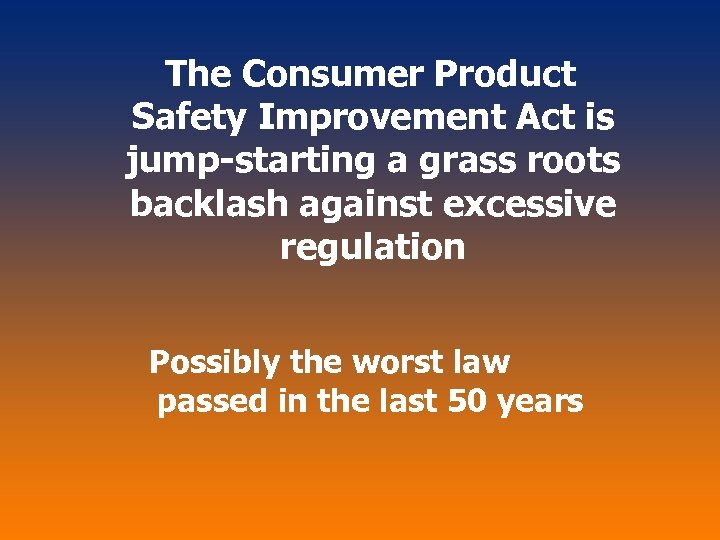 The Consumer Product Safety Improvement Act is jump-starting a grass roots backlash against excessive