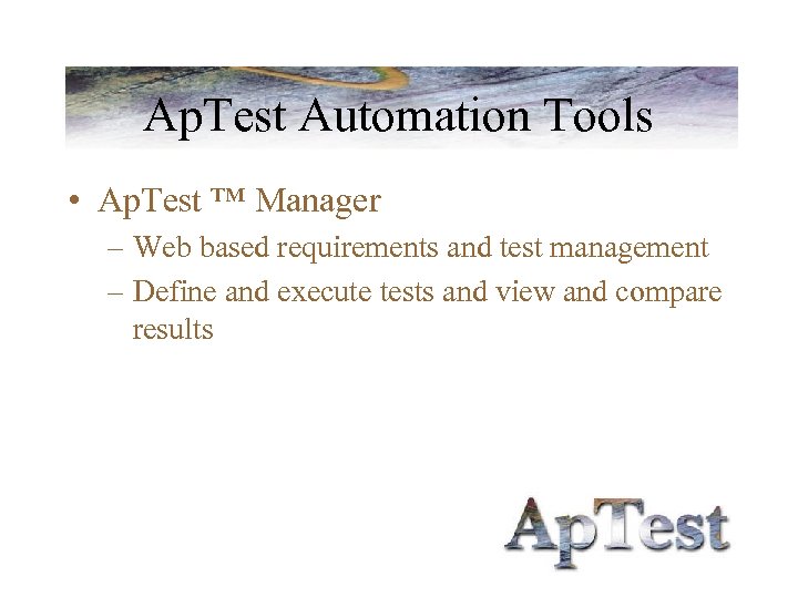 Ap. Test Automation Tools • Ap. Test ™ Manager – Web based requirements and