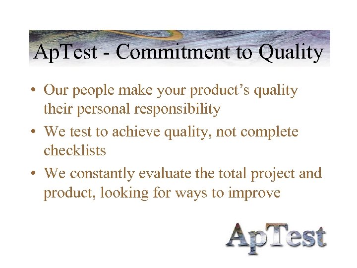 Ap. Test - Commitment to Quality • Our people make your product’s quality their