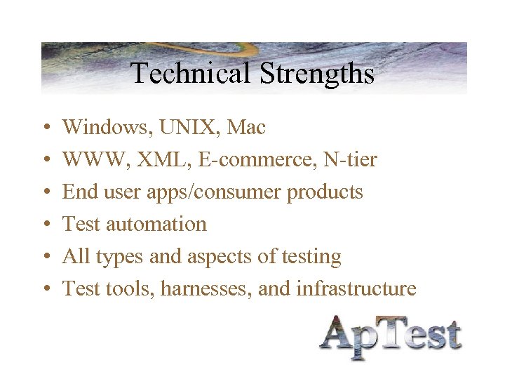 Technical Strengths • • • Windows, UNIX, Mac WWW, XML, E-commerce, N-tier End user