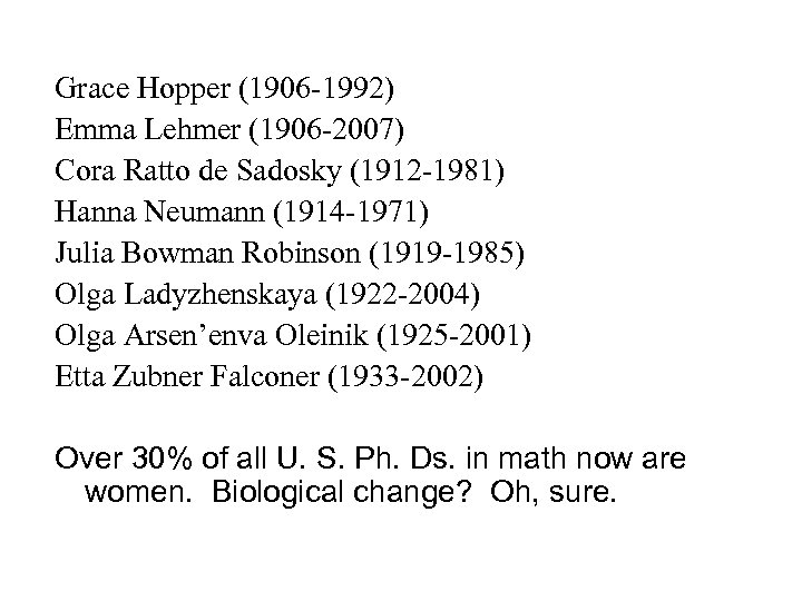 Grace Hopper (1906 -1992) Emma Lehmer (1906 -2007) Cora Ratto de Sadosky (1912 -1981)