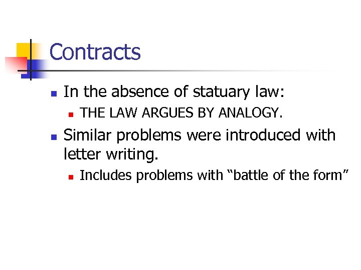 Contracts n In the absence of statuary law: n n THE LAW ARGUES BY