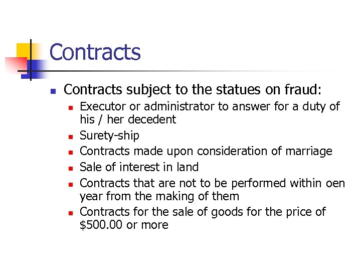 Contracts n Contracts subject to the statues on fraud: n n n Executor or