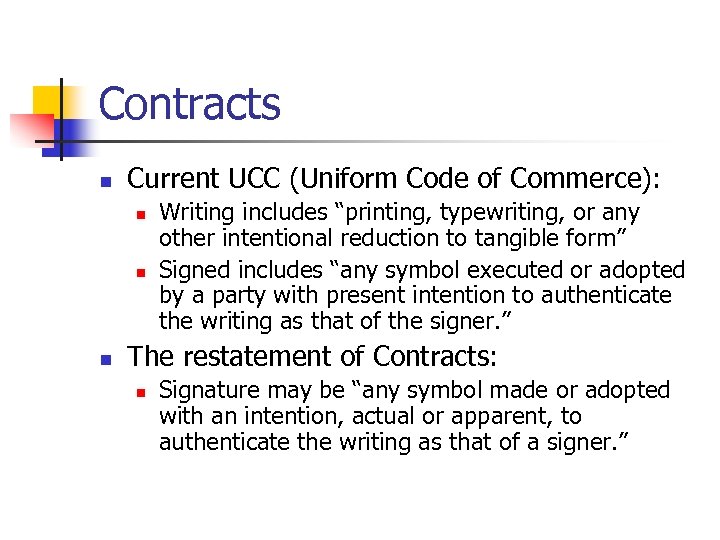 Contracts n Current UCC (Uniform Code of Commerce): n n n Writing includes “printing,
