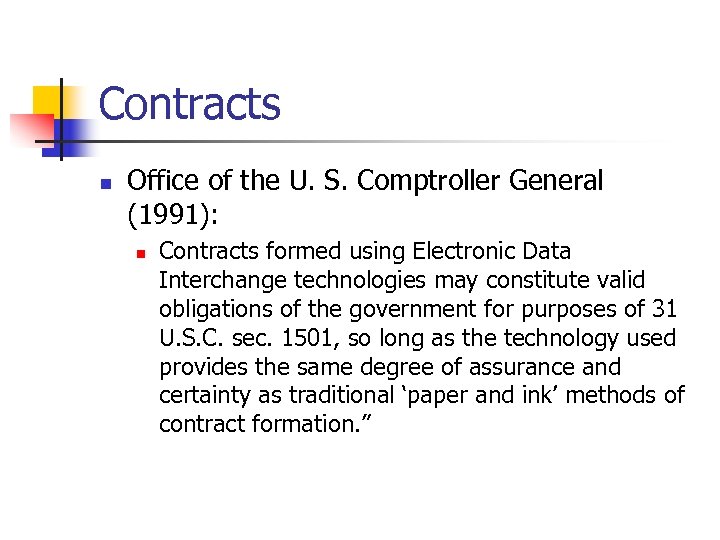 Contracts n Office of the U. S. Comptroller General (1991): n Contracts formed using