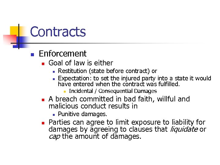 Contracts n Enforcement n Goal of law is either n n Restitution (state before