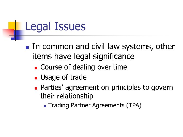 Legal Issues n In common and civil law systems, other items have legal significance