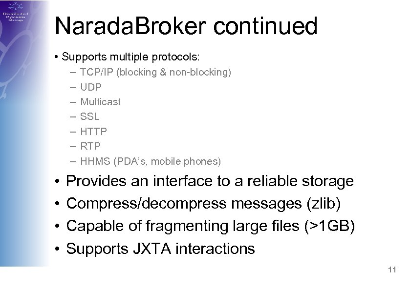Narada. Broker continued • Supports multiple protocols: – – – – • • TCP/IP