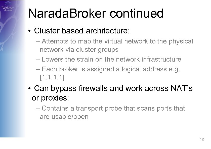 Narada. Broker continued • Cluster based architecture: – Attempts to map the virtual network