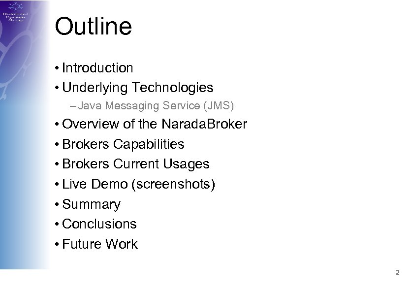 Outline • Introduction • Underlying Technologies – Java Messaging Service (JMS) • Overview of