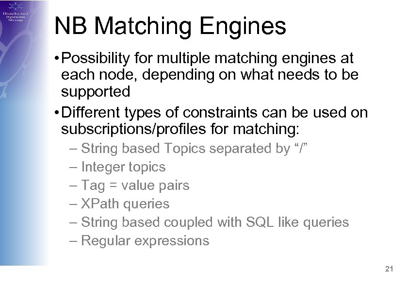 NB Matching Engines • Possibility for multiple matching engines at each node, depending on