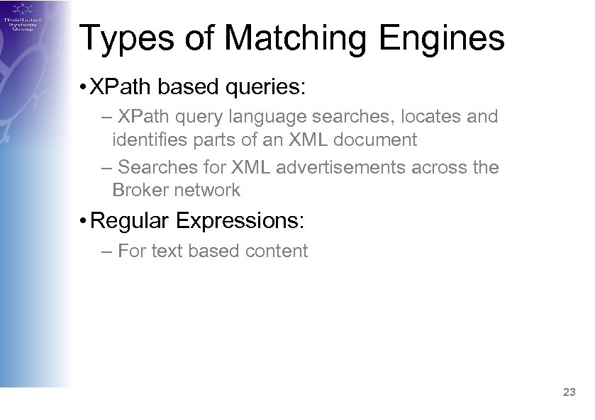 Types of Matching Engines • XPath based queries: – XPath query language searches, locates